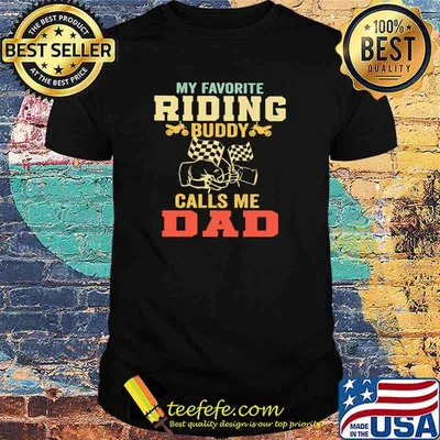 MY Favorite Riding Buddy Calls Me Dad Shirt