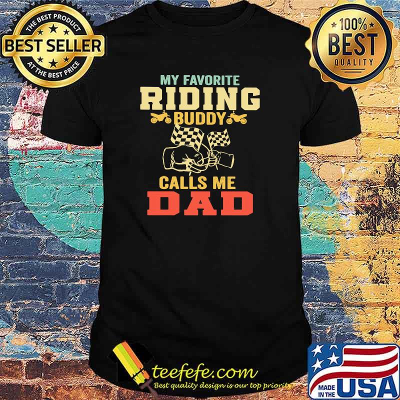 MY Favorite Riding Buddy Calls Me Dad Shirt MY Favorite Riding Buddy Calls Me Dad Shirt