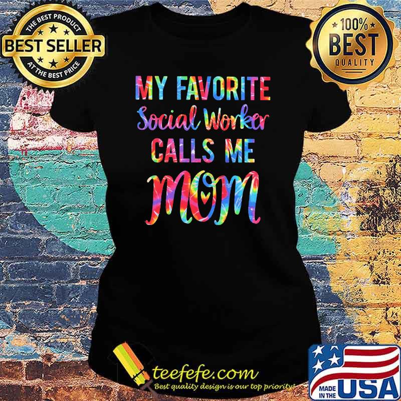 My favorite Social Worker Calls Me Mom Watercolor Shirt Ladies tee My favorite Social Worker Calls Me Mom Watercolor Shirt Ladies tee