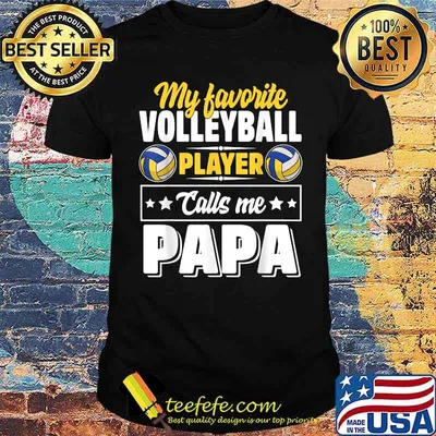 My Favorite Volleyball Player Calls Me Papa Cute Shirt