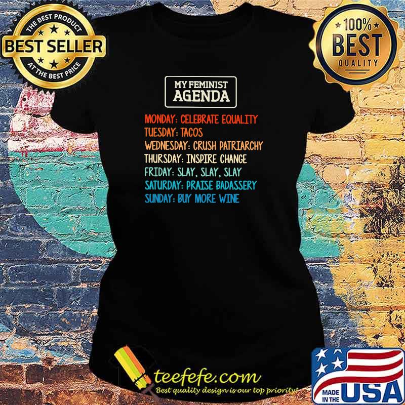 My Feminist Agenda Monday Celebrate Equality uesday Tacos Shirt Ladies tee My Feminist Agenda Monday Celebrate Equality uesday Tacos Shirt Ladies tee