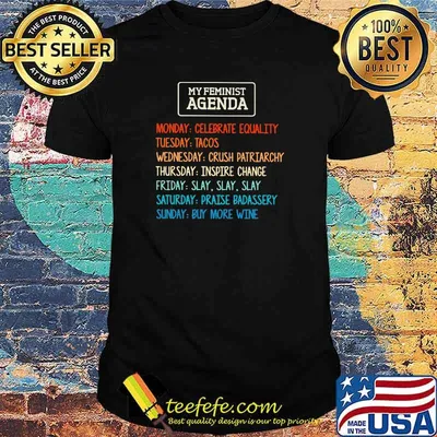 My Feminist Agenda Monday Celebrate Equality uesday Tacos Shirt