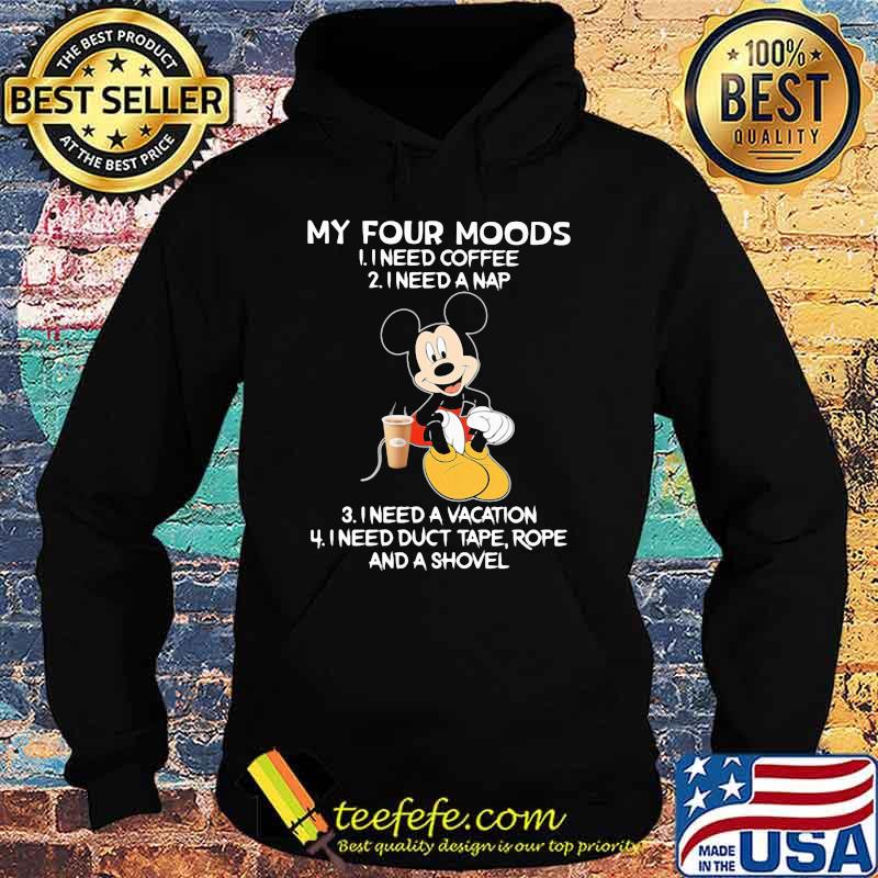 My four moods I need coffee I need a nap vacation Mickey Hoodie My four moods I need coffee I need a nap vacation Mickey Hoodie