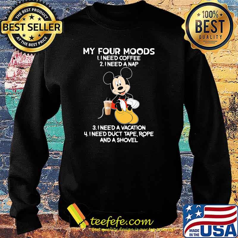 My four moods I need coffee I need a nap vacation Mickey Sweater My four moods I need coffee I need a nap vacation Mickey Sweater