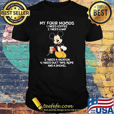 My four moods I need coffee I need a nap vacation Mickey shirt