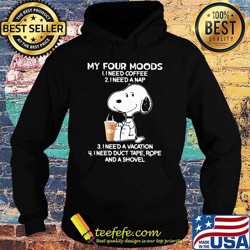 My four moods need coffee or need a nap need a vacation snoopy Hoodie My four moods need coffee or need a nap need a vacation snoopy Hoodie