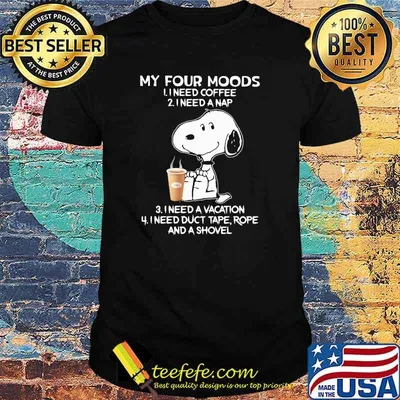 My four moods need coffee or need a nap need a vacation snoopy shirt