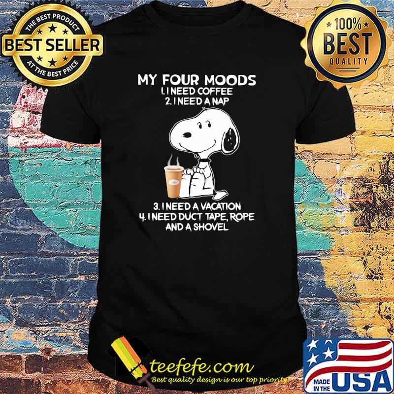 My four moods need coffee or need a nap need a vacation snoopy shirt