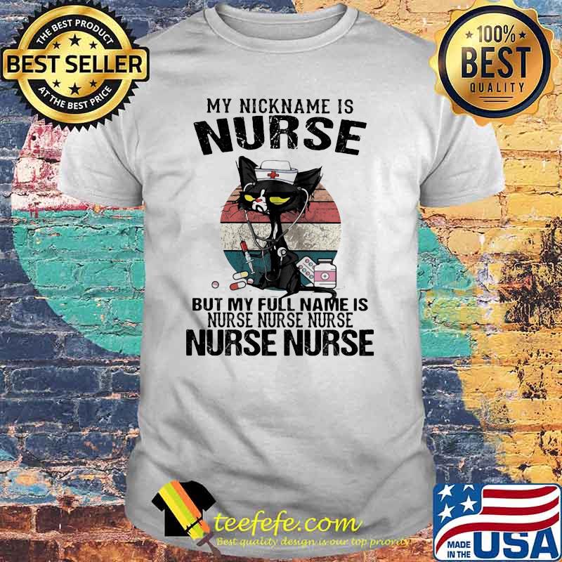 My Nickname Is Nurse But My Full Name Is Nurse Nurse Nurse Vintage Cat Shirt