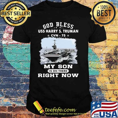 My SON is on USS Harry S. Truman CVN 75 My Son Is On There Right Now Shirt