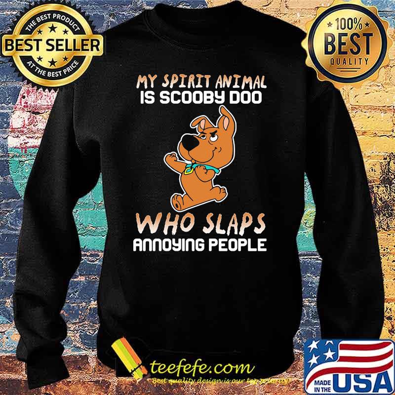 My Spirit Animal Is Baby Scooby Doo Who Slaps Annoying People Shirt Sweater My Spirit Animal Is Baby Scooby Doo Who Slaps Annoying People Shirt Sweater