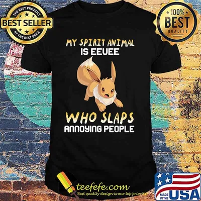 My Spirit Animal Is Eevee Who Slaps Annoying People Shirt