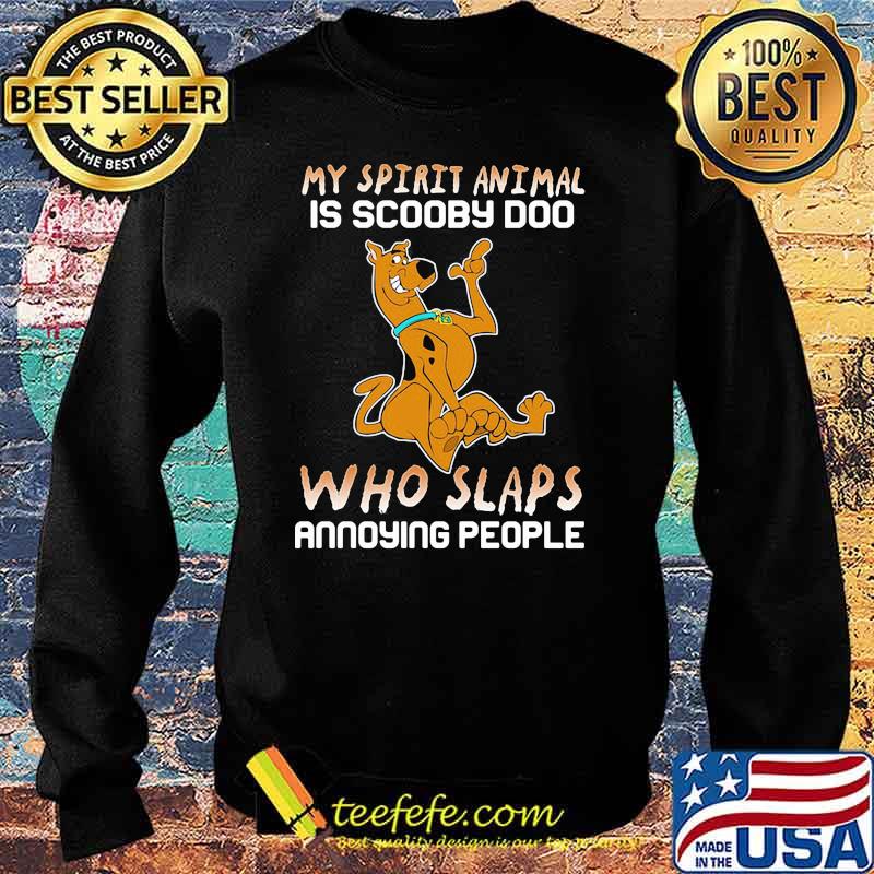 My Spirit Animal Is Scooby Doo Who Slaps Annoying People Disney Shirt Sweater My Spirit Animal Is Scooby Doo Who Slaps Annoying People Disney Shirt Sweater