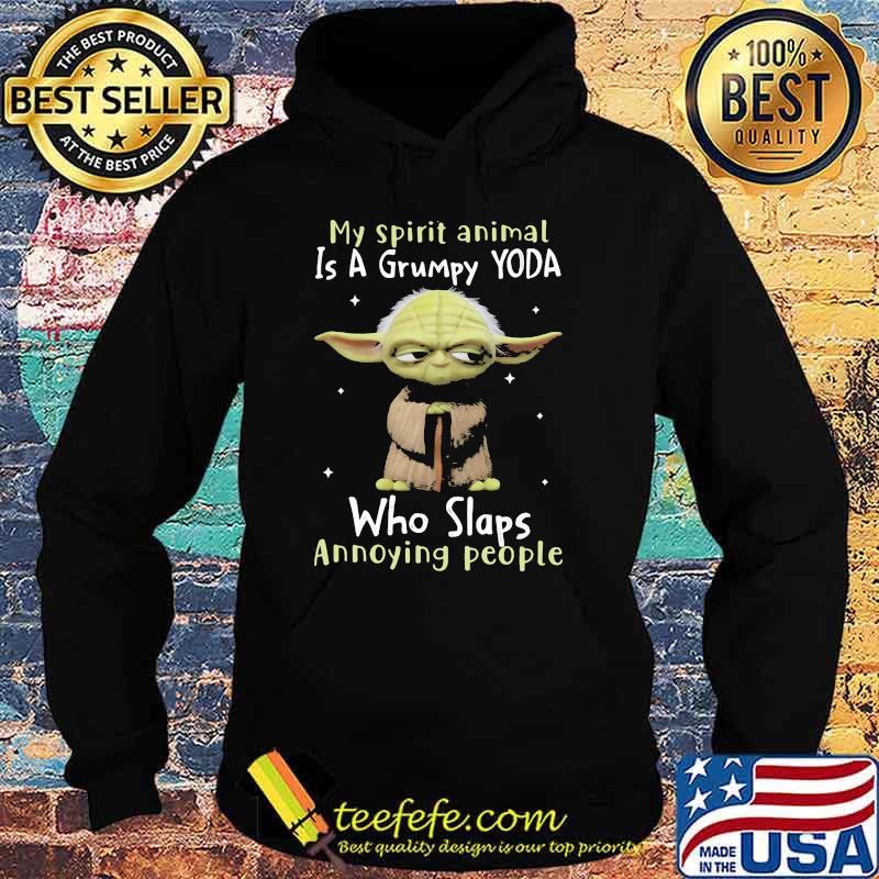 My spirit is a grumpy yoda who slaps annoying people yoda Hoodie My spirit is a grumpy yoda who slaps annoying people yoda Hoodie