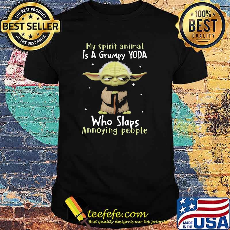 My spirit is a grumpy yoda who slaps annoying people yoda shirt My spirit is a grumpy yoda who slaps annoying people yoda shirt