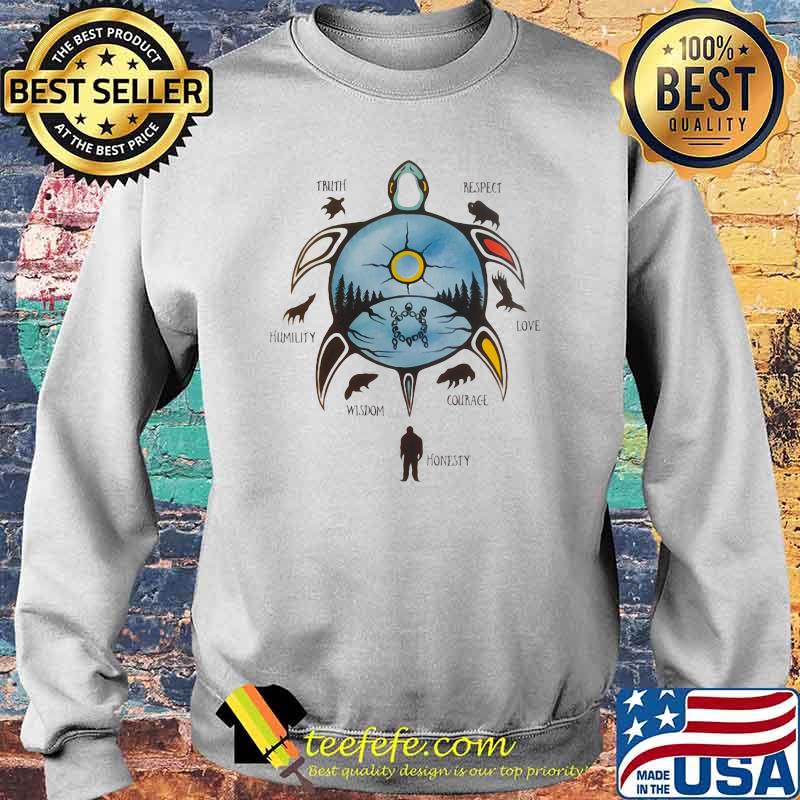 Native American 7 Teachings Turtle Truth Respect Love Courage Honesty Wisdom Humility Shirt Sweater Native American 7 Teachings Turtle Truth Respect Love Courage Honesty Wisdom Humility Shirt Sweater