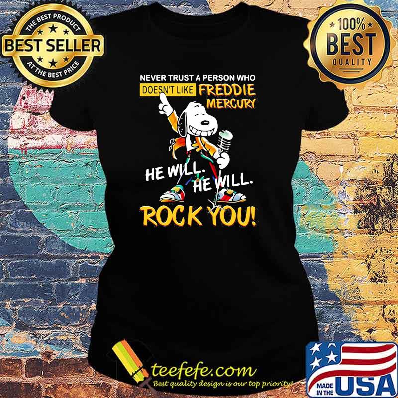Never Trust A Person Who Doesn’t Like Freddie Mercury He Will Rock You Snoopy Shirt Ladies tee Never Trust A Person Who Doesn’t Like Freddie Mercury He Will Rock You Snoopy Shirt Ladies tee