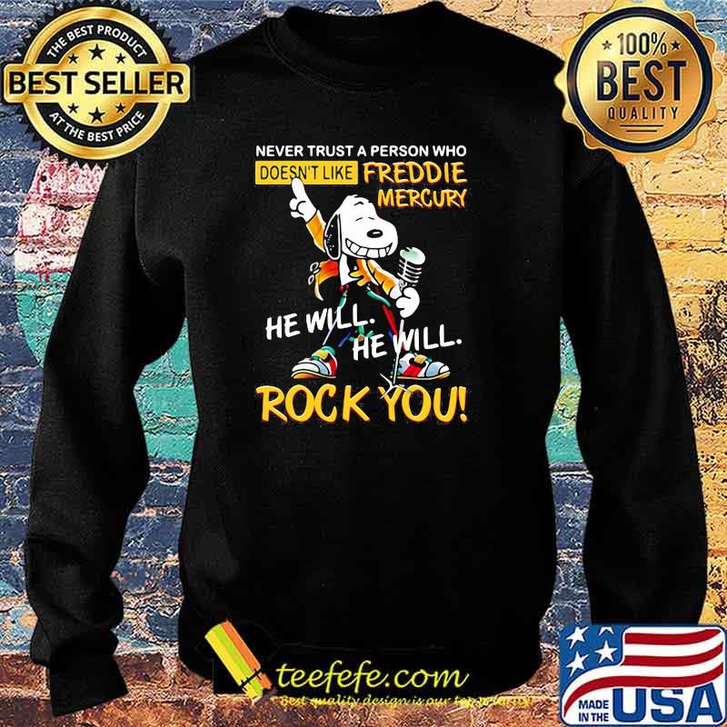 Never Trust A Person Who Doesn’t Like Freddie Mercury He Will Rock You Snoopy Shirt Sweater Never Trust A Person Who Doesn’t Like Freddie Mercury He Will Rock You Snoopy Shirt Sweater