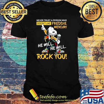 Never Trust A Person Who Doesn’t Like Freddie Mercury He Will Rock You Snoopy Shirt