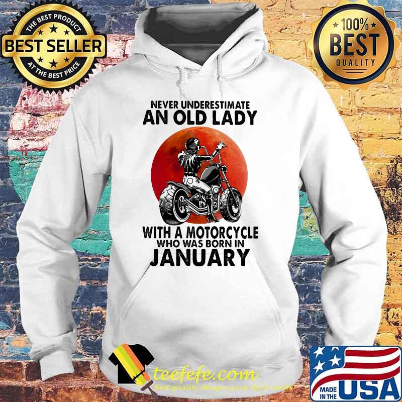 Never Underestimate An Old Lady With A Motorcycle Who Was Born In January Blood Moon Shirt Hoodie Never Underestimate An Old Lady With A Motorcycle Who Was Born In January Blood Moon Shirt Hoodie