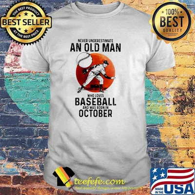 Never Underestimate An Old Man Who Loves Baseball And Was Born In October Blood Moon Shirt