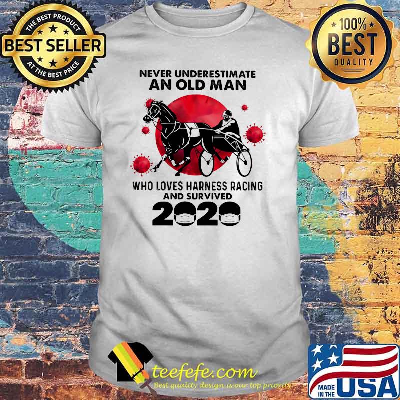 Never Underestimate An Old Man Who Loves Harness Racing And Survived 2020 Blood Moon Shirt