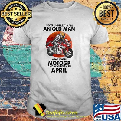 Never Underestimate An Old Man Who Loves Motogp And Was Born In April Blood Moon Shirt
