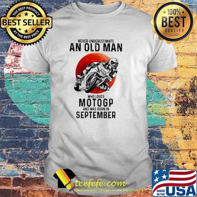 Never Underestimate An Old Man Who Loves Motogp And Was Born In September Blood Moon Shirt