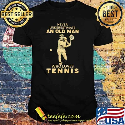 Never Underestimate An Old Man Who Loves Tennis Shirt