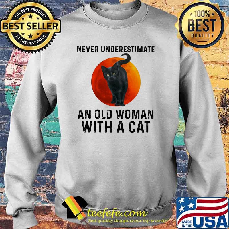 Never Underestimate An Old Woman With A Cat Blood Moon Shirt Sweater Never Underestimate An Old Woman With A Cat Blood Moon Shirt Sweater