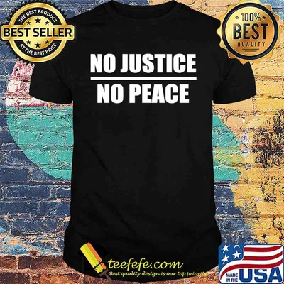 No Justice No Peace shirt