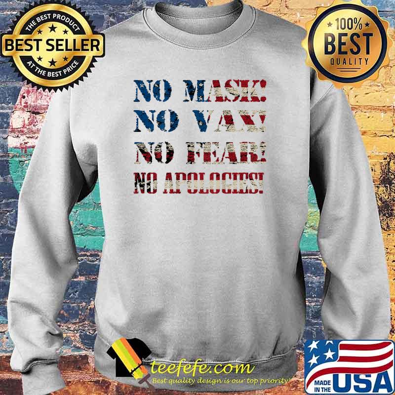 No Mask No Vax No Fear No Apologies American Flag Shirt Sweater No Mask No Vax No Fear No Apologies American Flag Shirt Sweater