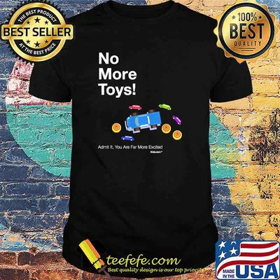 No More Toys Admit it you are far mcrs excited Shirt