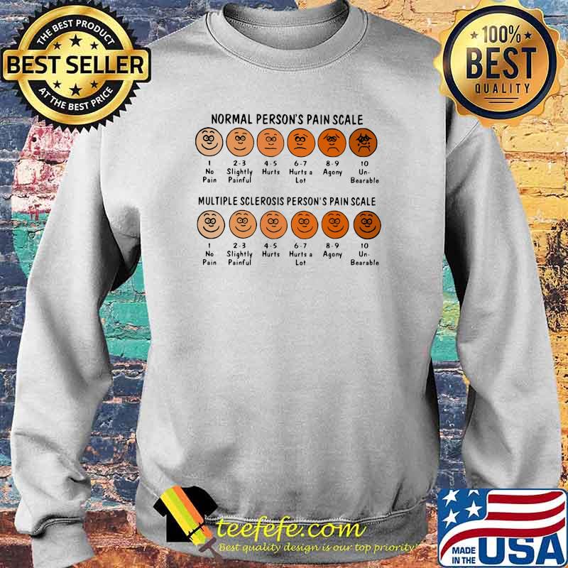 Normal Person's Pain Scale Multiple Sclerosis Person's Pain Scale Shirt Sweater Normal Person's Pain Scale Multiple Sclerosis Person's Pain Scale Shirt Sweater
