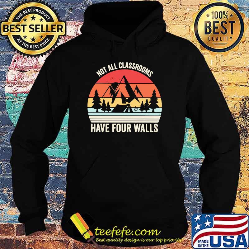 Not All Classrooms Have Four Walls Vintage Shirt Hoodie Not All Classrooms Have Four Walls Vintage Shirt Hoodie
