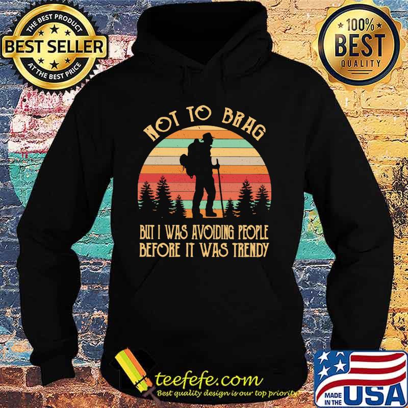 Not To Brag But I Was Avoiding People Before It Was Trendy Vintage Hoodie Not To Brag But I Was Avoiding People Before It Was Trendy Vintage Hoodie