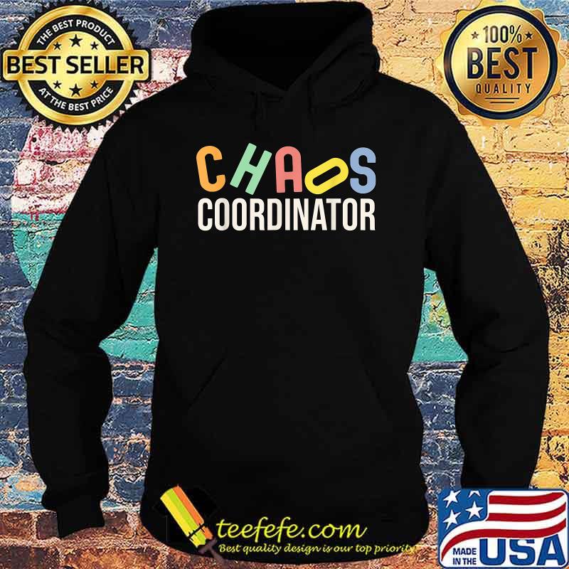 Official Chaos Coordinator Shirt Hoodie Official Chaos Coordinator Shirt Hoodie