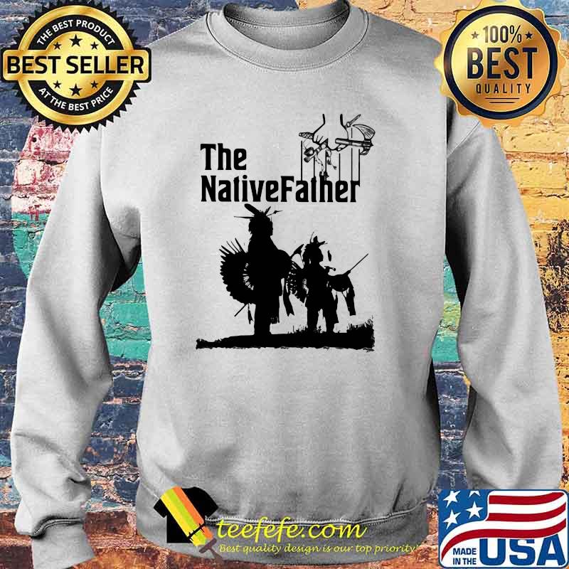 Official The Native Father Shirt Sweater Official The Native Father Shirt Sweater