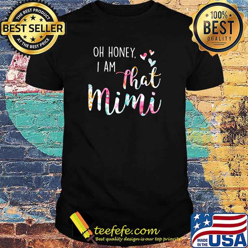 Oh Honey I Am That Mimi Flower Shirt