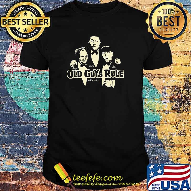 Old Guys Rule a class act shirt