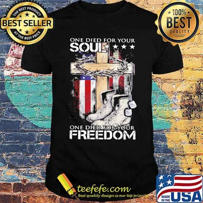 One Died For Your Soul One Died For Your Freedom Boost Jesus American Flag Shirt