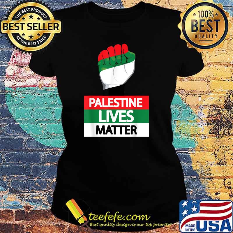 Palestine Flag Palestinian Lives Matter Shirt Ladies tee Palestine Flag Palestinian Lives Matter Shirt Ladies tee