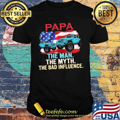 Papa THe Man The Myth The Bad Influence Jeep American Flag Shirt