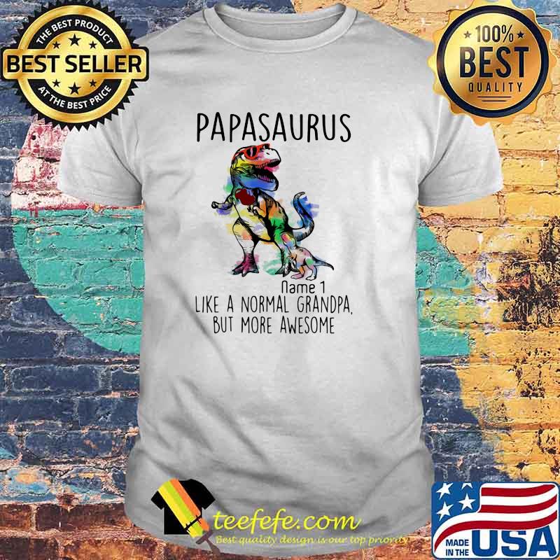 PApasaurus Like A Normal Grandpa But More Awesome Name 1 Watercolor Shirt PApasaurus Like A Normal Grandpa But More Awesome Name 1 Watercolor Shirt