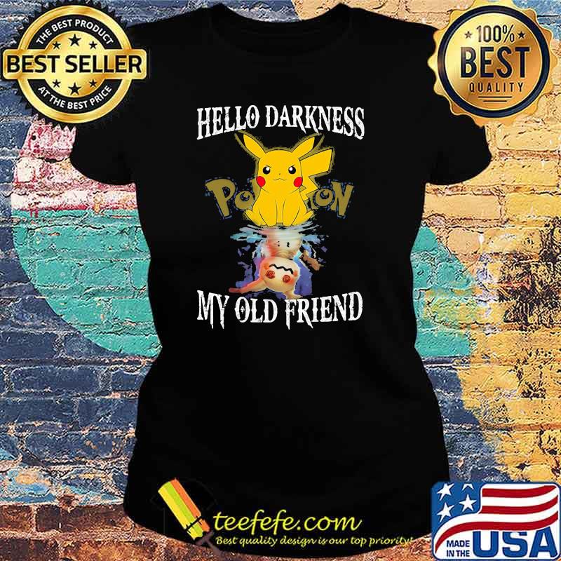 Pikachu hello darkness my old friend Ladies tee Pikachu hello darkness my old friend Ladies tee