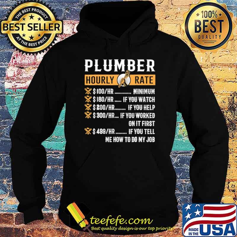 Plumber hourly rate me how to do my job Hoodie Plumber hourly rate me how to do my job Hoodie