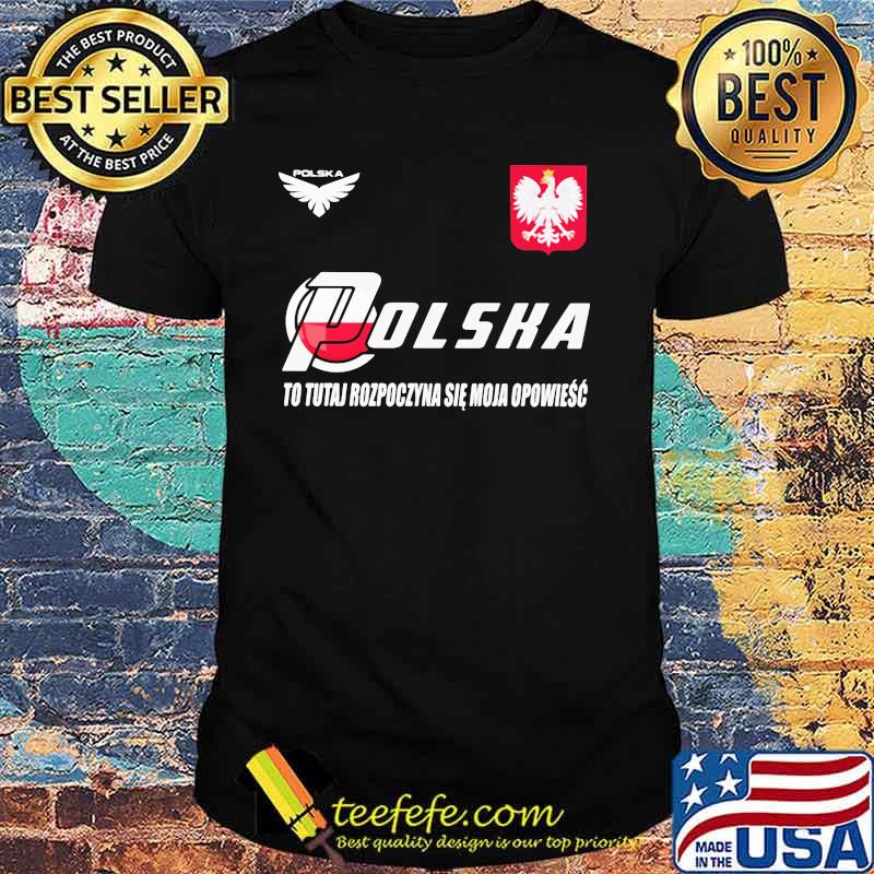 Poland DSA 6 To Tutaj Rozpoczyna Sie Moja Opowiesc Shirt