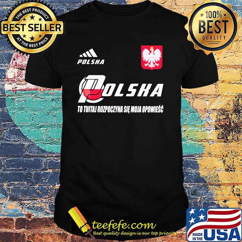 Poland DSA 8 To Tutaj Rozpoczyna Sie Moja Opowiesc Polska Shirt