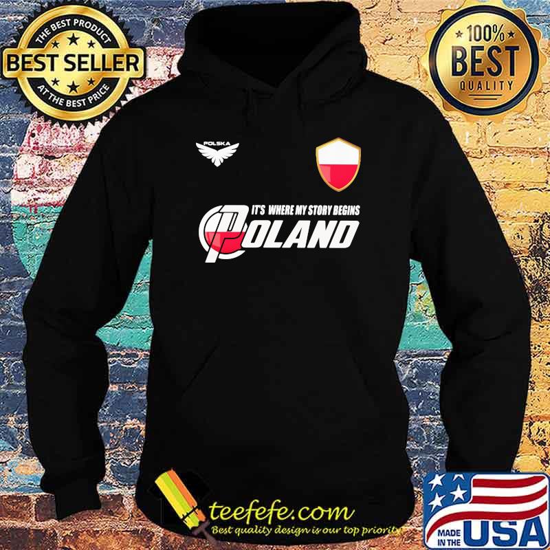 Poland DSA1 It's Where My Story Begins Polska Shirt Hoodie Poland DSA1 It's Where My Story Begins Polska Shirt Hoodie