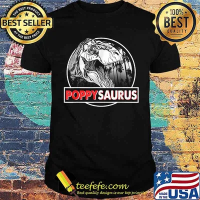 poppysaurus T Rex Dinosaur Father's Day T-Shirt